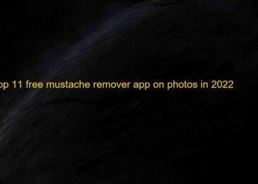 Top 11 Free Mustache Remover Apps On Photos (Android & iOS) 2022