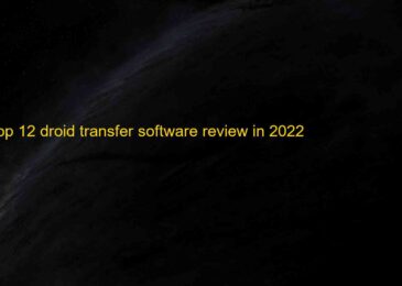 Top 12 Droid Transfer Software Review 2022