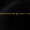 Top 13 Free Financial Calculator Apps & Websites 2022