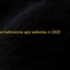 Top 14 Free Metronome Apps & Websites 2022