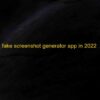 Top 5 Free Fake Screenshot Generator Apps (Android & iOS) 2022