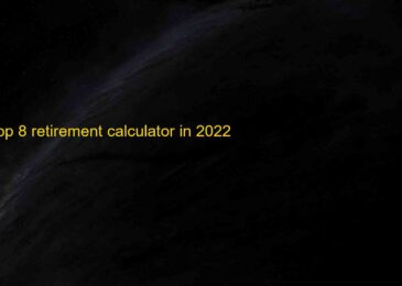 Top 8 retirement calculator in 2022
