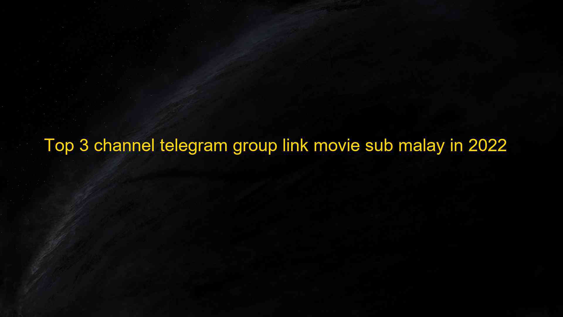 Top 3 Link Channel Telegram Movie Sub Malay 2022 - ChungKhoanAZ