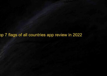 Top 7 Flags of All Countries App Review 2022